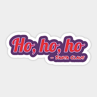 Ho, ho, ho - Santa Claus Quote Sticker